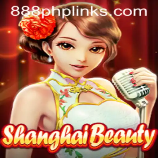 Exploring the World of ShanghaiBeauty and the Allure of 888PHP